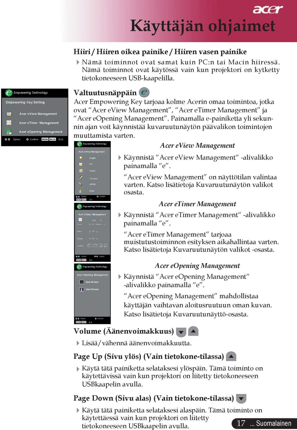 Valtuutusnäppäin Acer Empowering Key tarjoaa kolme Acerin omaa toimintoa, jotka ovat Acer eview Management, Acer etimer Management ja Acer eopening Management.