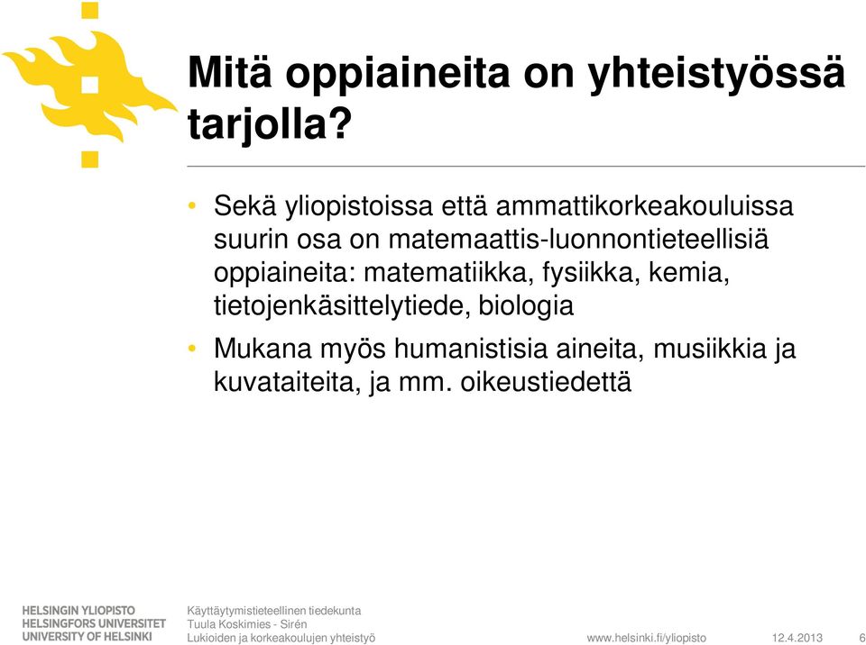 matemaattis-luonnontieteellisiä oppiaineita: matematiikka, fysiikka, kemia,