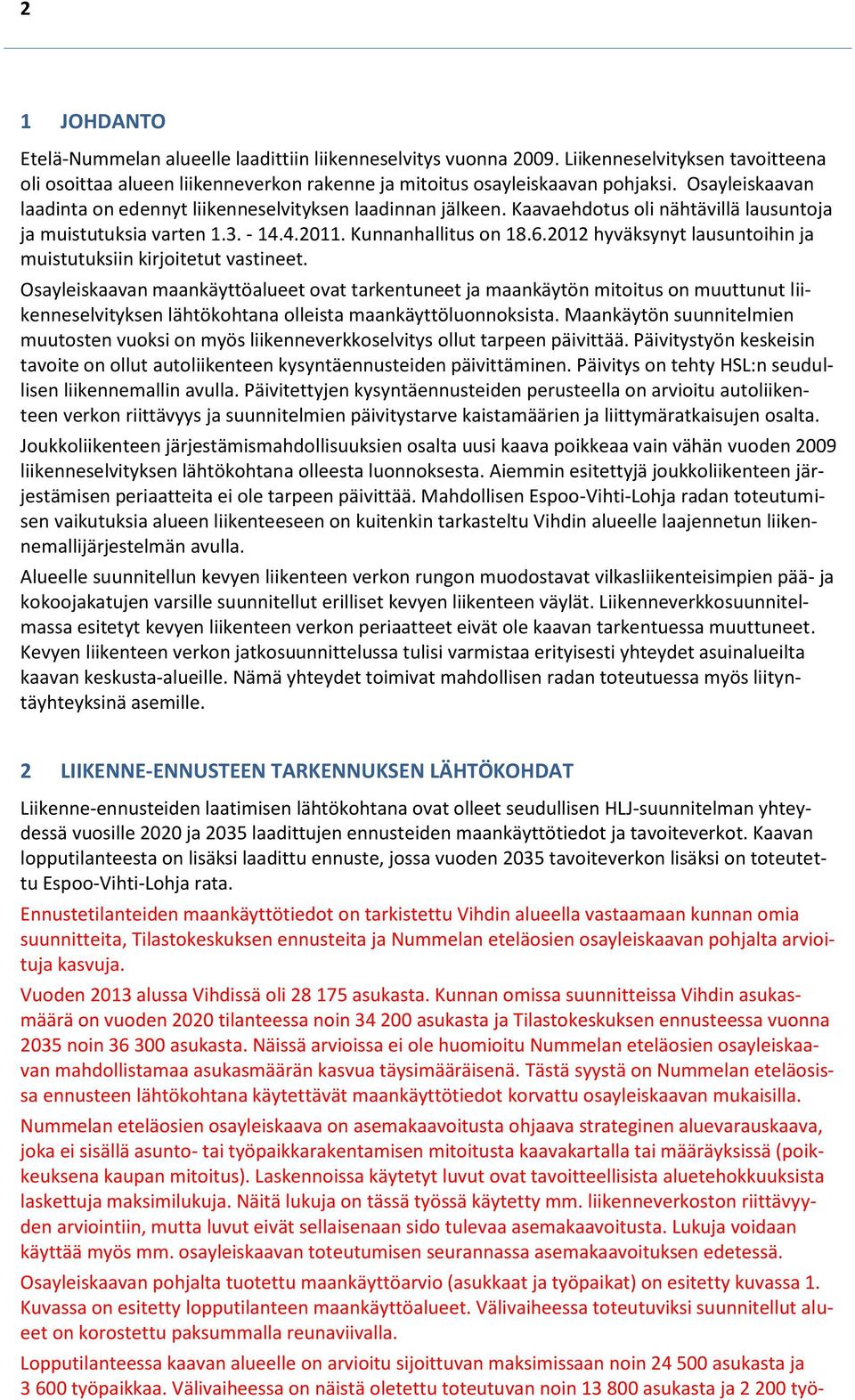2012 hyväksynyt lausuntoihin ja muistutuksiin kirjoitetut vastineet.