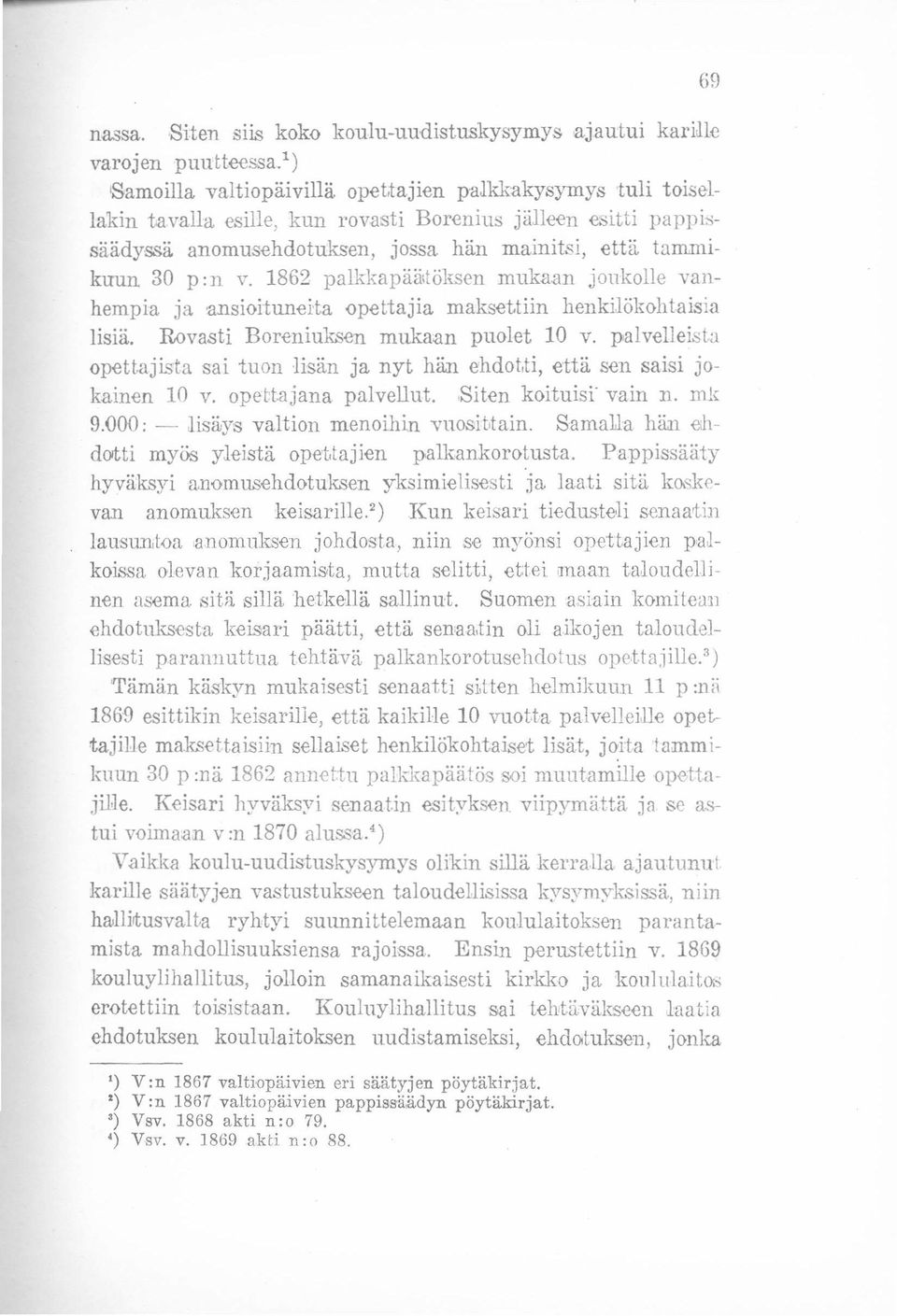 n v, 1862 palkkapaåtoksen mukaan joukolle vanhempia ja 'ansioituneita opettajia maksettiin henkilökohtaisia lisiä.