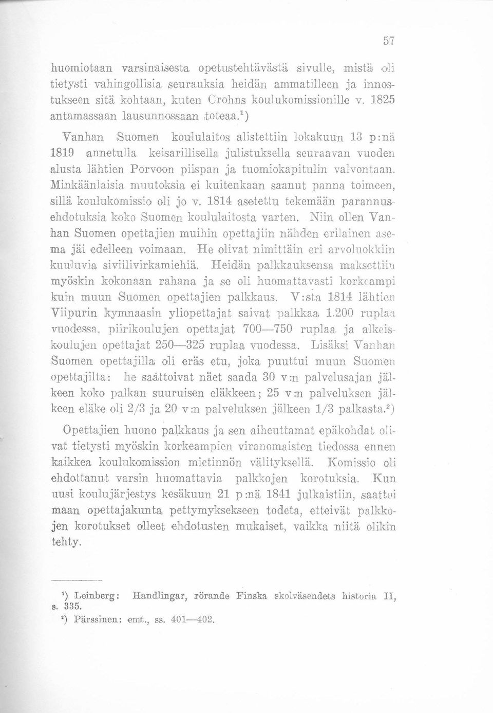 nä 1819 annetulla keisarillisella julistuksella seuraavan vuoden alusta lähtien Porvoon piispan ja tuomiokapitulin valvontaan.