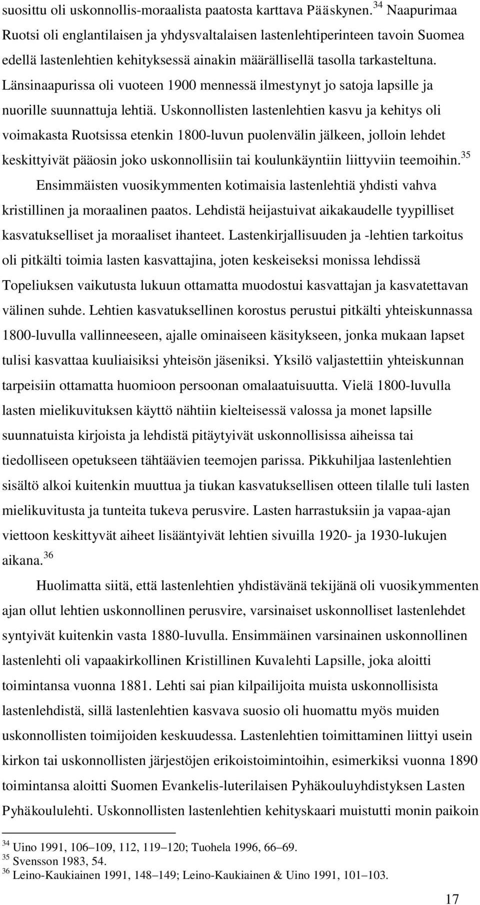 Länsinaapurissa oli vuoteen 1900 mennessä ilmestynyt jo satoja lapsille ja nuorille suunnattuja lehtiä.