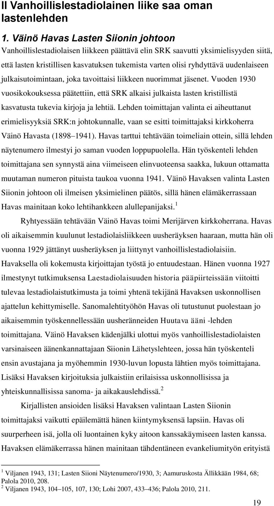 uudenlaiseen julkaisutoimintaan, joka tavoittaisi liikkeen nuorimmat jäsenet.