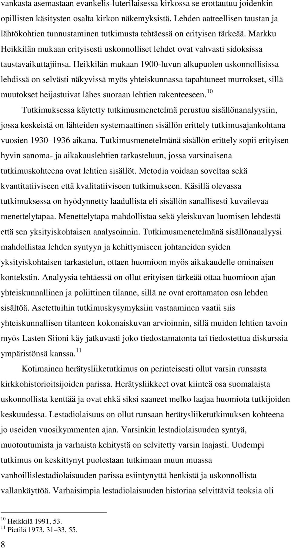 Markku Heikkilän mukaan erityisesti uskonnolliset lehdet ovat vahvasti sidoksissa taustavaikuttajiinsa.