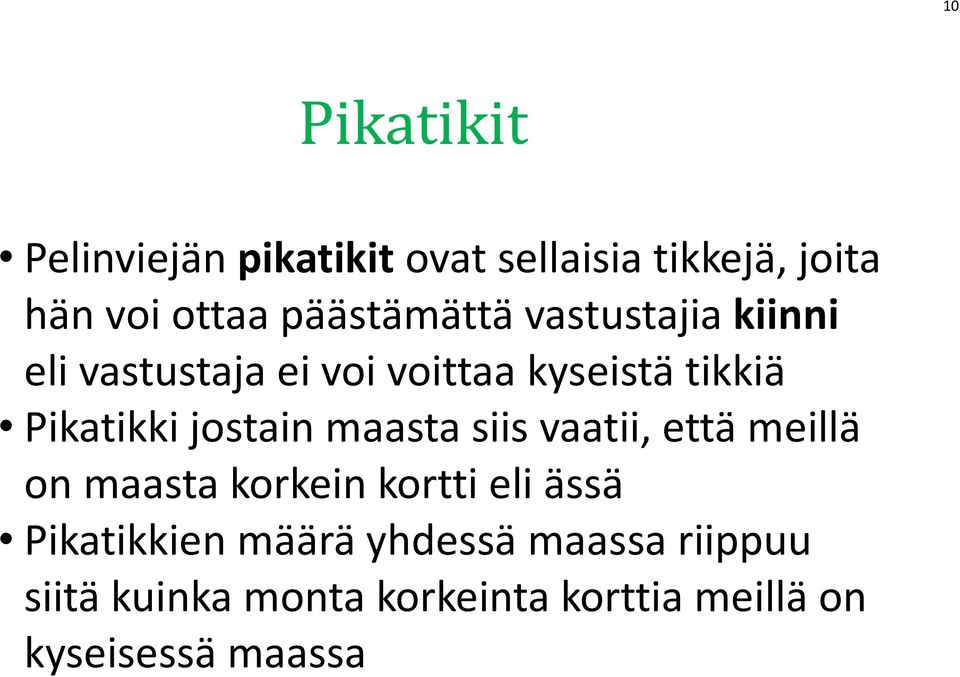 jostain maasta siis vaatii, että meillä on maasta korkein kortti eli ässä Pikatikkien