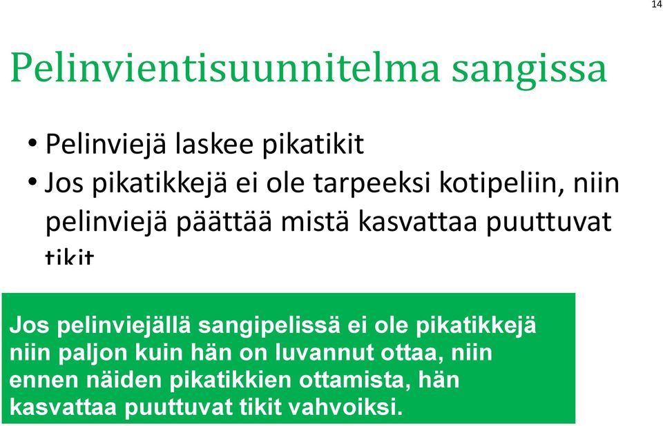 Jos pelinviejällä sangipelissä ei ole pikatikkejä niin paljon kuin hän on luvannut