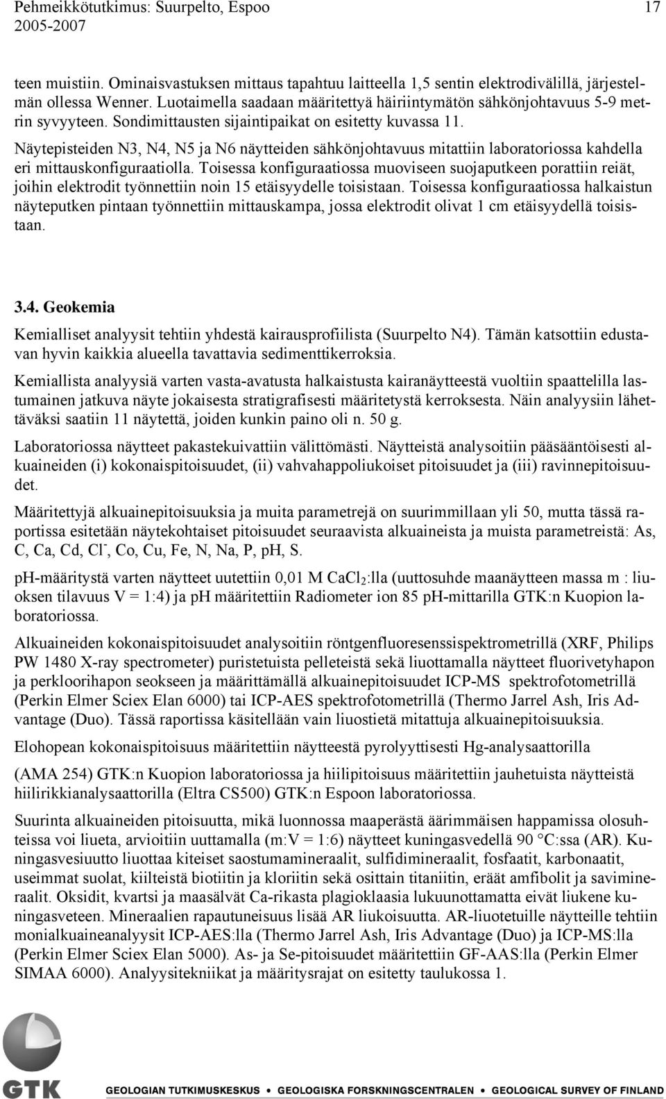 Näytepisteiden N3, N4, N5 ja N6 näytteiden sähkönjohtavuus mitattiin laboratoriossa kahdella eri mittauskonfiguraatiolla.