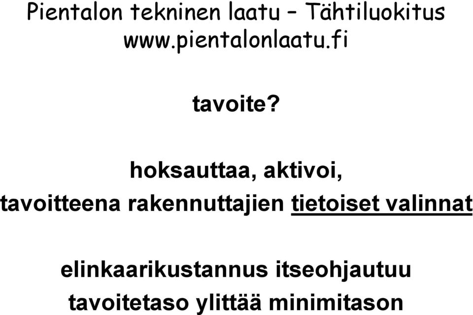 hoksauttaa, aktivoi, tavoitteena rakennuttajien