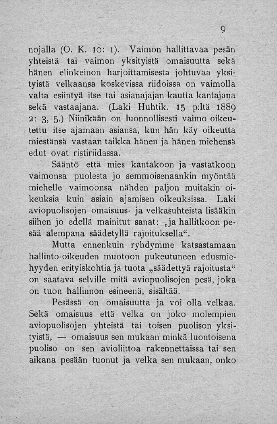 asianajajan kautta kantajana sekä vastaajana. (Laki Huhtik.