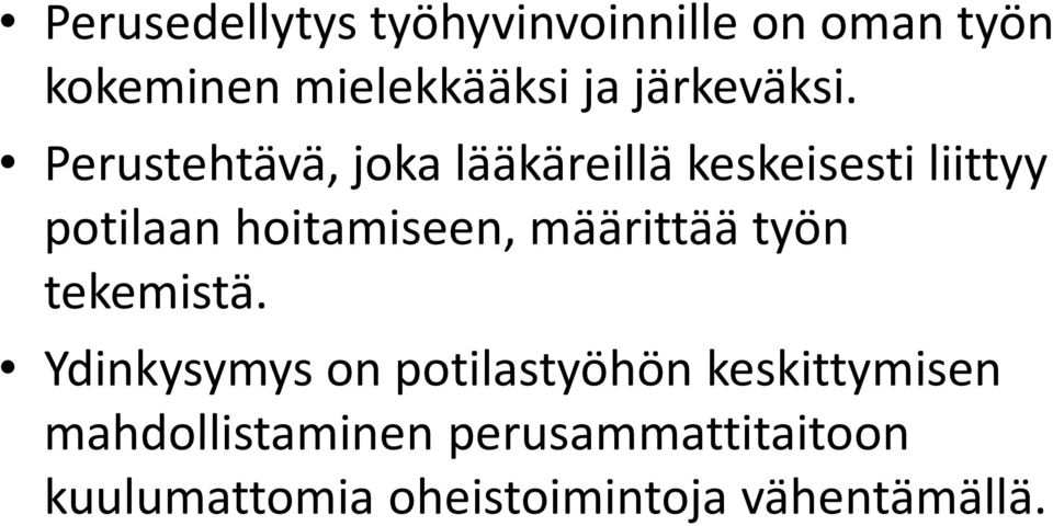 Perustehtävä, joka lääkäreillä keskeisesti liittyy potilaan hoitamiseen,