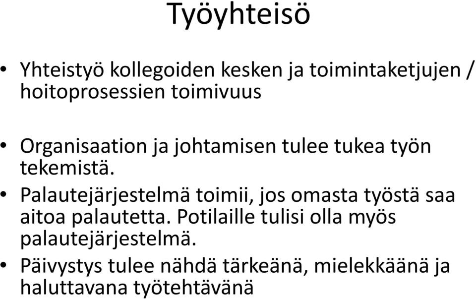 Palautejärjestelmä toimii, jos omasta työstä saa aitoa palautetta.