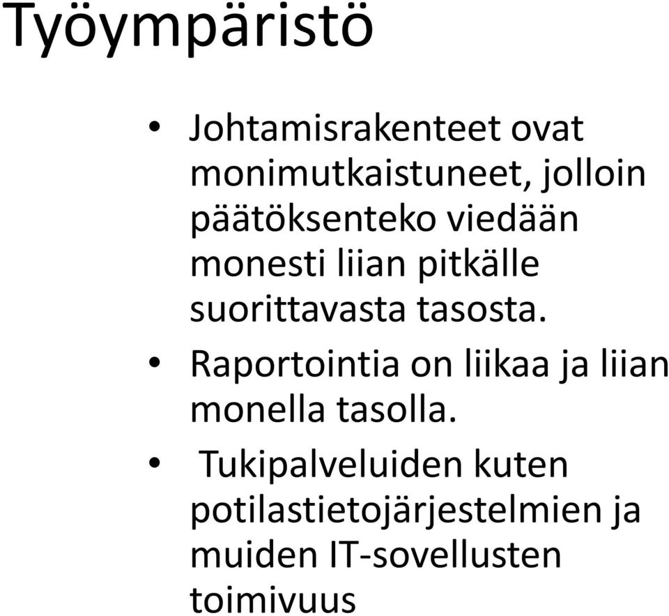 tasosta. Raportointia on liikaa ja liian monella tasolla.