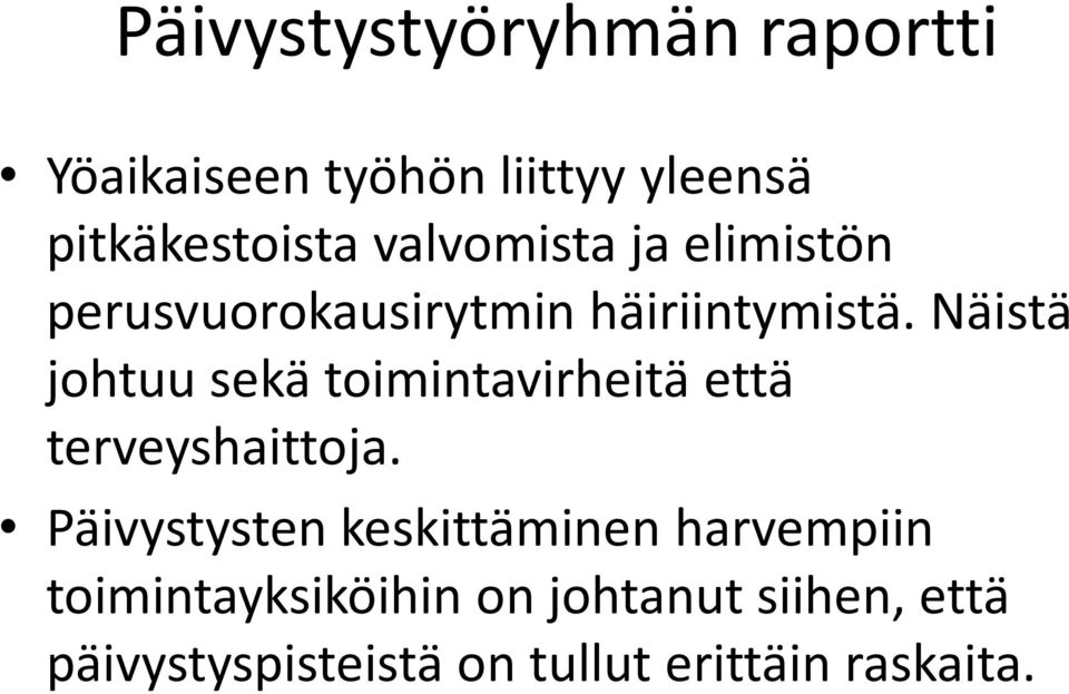 Näistä johtuu sekä toimintavirheitä että terveyshaittoja.