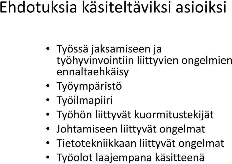 Työilmapiiri Työhön liittyvät kuormitustekijät Johtamiseen