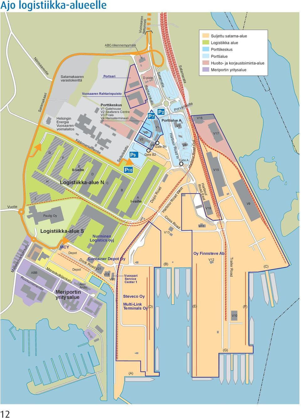 Helsingin Energia voimalaitos Rahtarinpuisto Porttikeskus V1 Gatehouse V2 Seafarers Centre V3 P-talo V4 Hansaterminaali Rahtarinkatu V2 P 2 P 7 Porttialue A V1 V7 Porvarinsilta V16 V17 G F