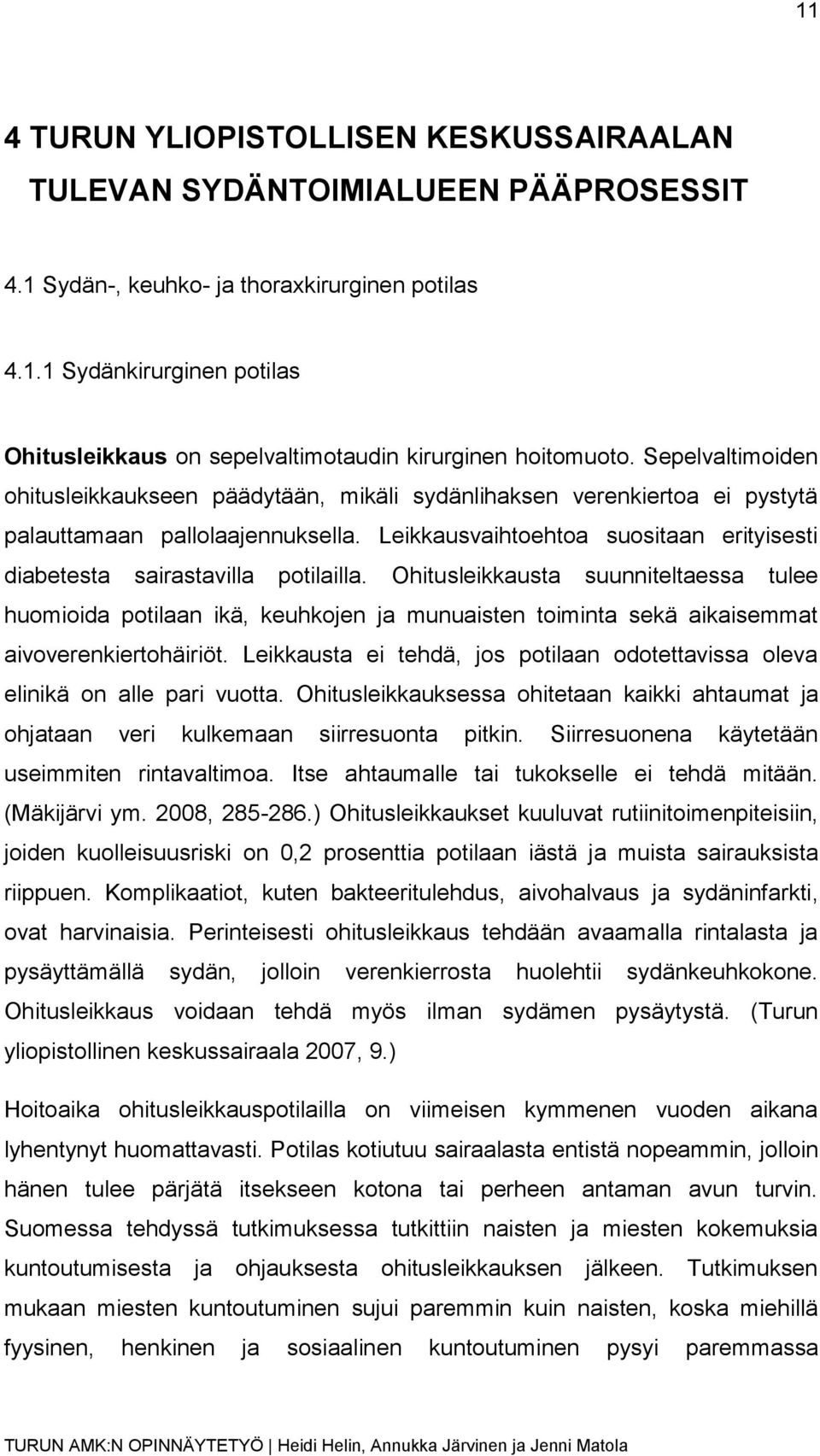 Leikkausvaihtoehtoa suositaan erityisesti diabetesta sairastavilla potilailla.