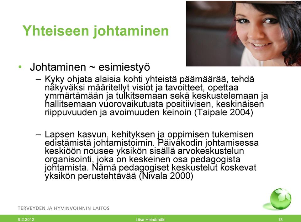 2004) Lapsen kasvun, kehityksen ja oppimisen tukemisen edistämistä johtamistoimin.