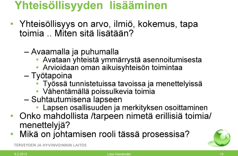 tunnistetuissa tavoissa ja menettelyissä Vähentämällä poissulkevia toimia Suhtautumisena lapseen Lapsen osallisuuden ja