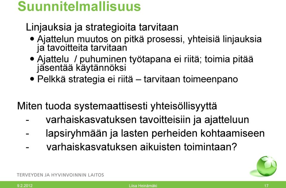 riitä tarvitaan toimeenpano Miten tuoda systemaattisesti yhteisöllisyyttä - varhaiskasvatuksen tavoitteisiin ja