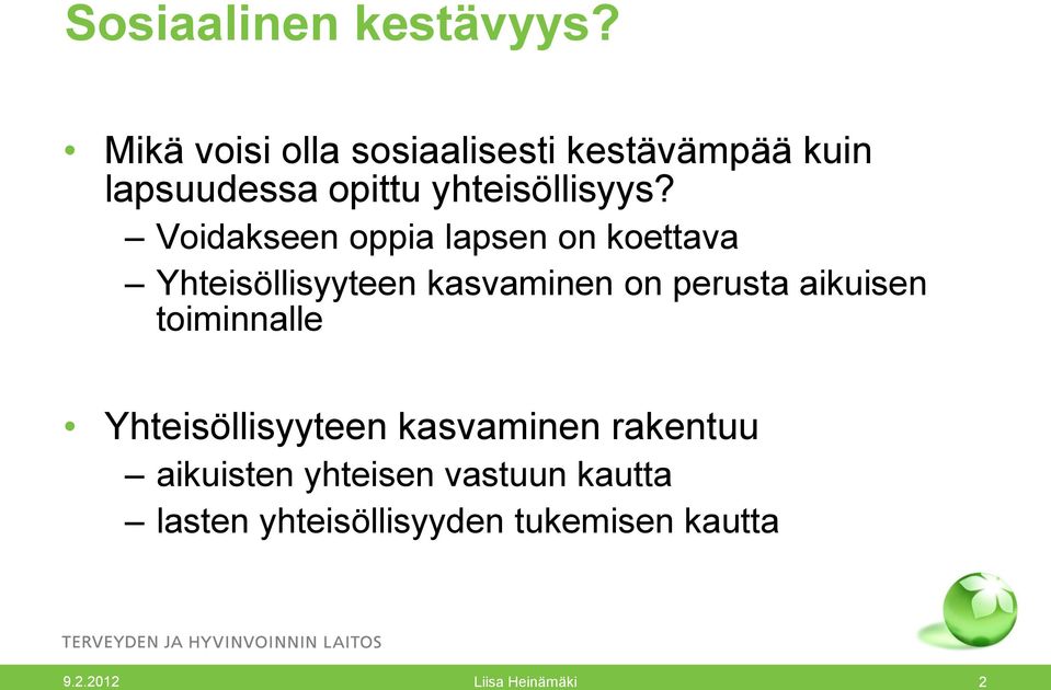 Voidakseen oppia lapsen on koettava Yhteisöllisyyteen kasvaminen on perusta aikuisen