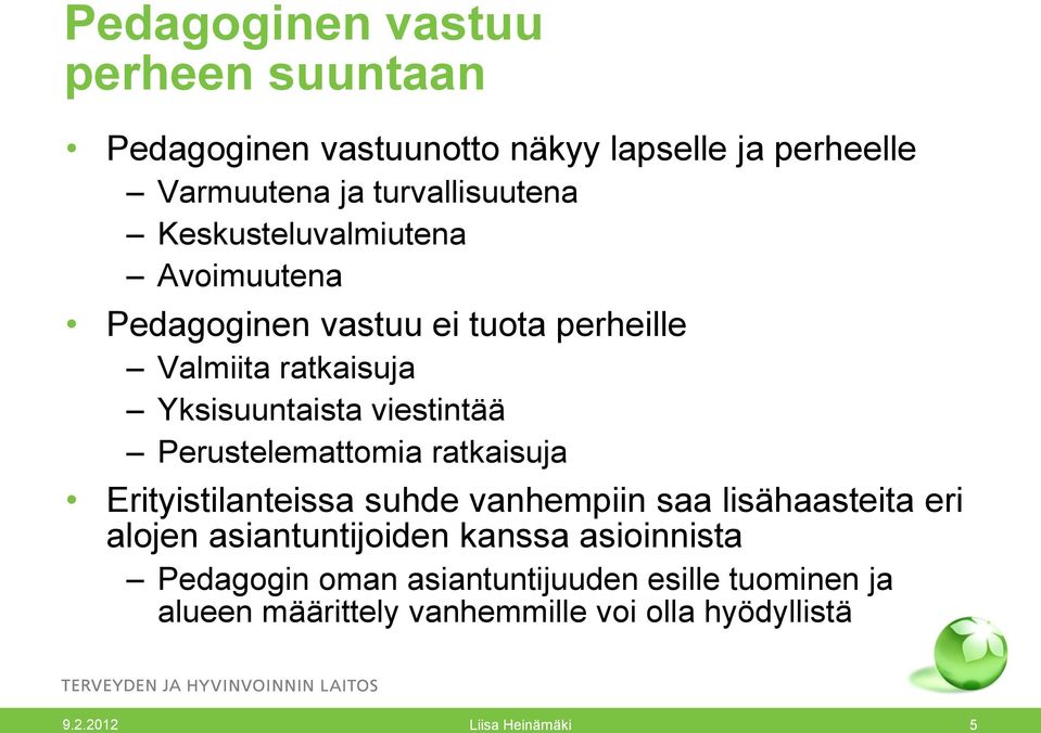 Perustelemattomia ratkaisuja Erityistilanteissa suhde vanhempiin saa lisähaasteita eri alojen asiantuntijoiden kanssa