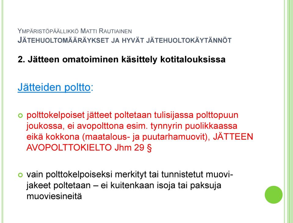 tynnyrin puolikkaassa eikä kokkona (maatalous- ja puutarhamuovit), JÄTTEEN AVOPOLTTOKIELTO