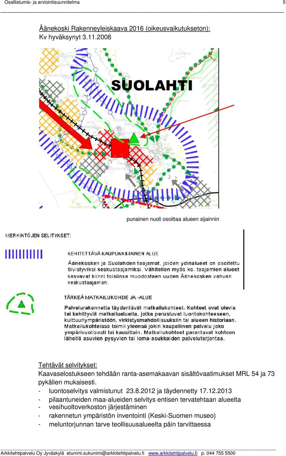 MRL 54 ja 73 pykälien mukaisesti. - luontoselvitys valmistunut 23.8.2012 