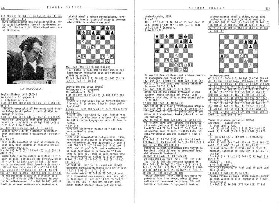 stein-ragozin, 1957. 12.- e6 (8) 12.- [57 13 d5 e4 14 Lbl e6 15 dxe6 fxe6 16 Dxd8 Taxd8 l7 Rd4 Kf7 18 Rb5 Re6 19 Tedl Le5 20 Lg5 = (Ka rpov). 13 dxe5!