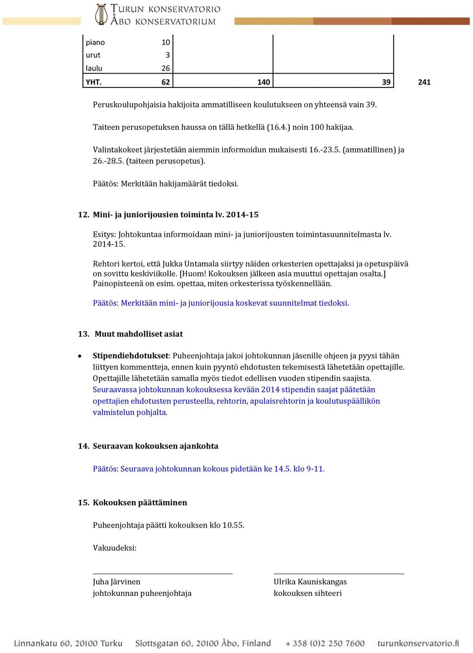 2014-15 Esitys: Johtokuntaa informoidaan mini- ja juniorijousten toimintasuunnitelmasta lv. 2014-15.