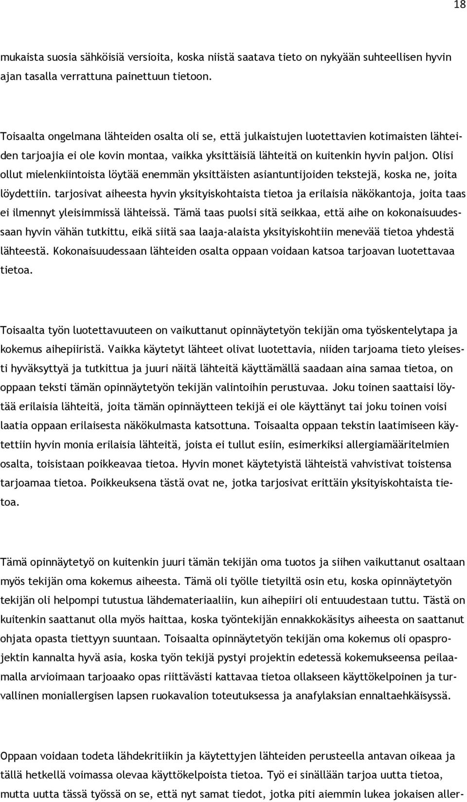 Olisi ollut mielenkiintoista löytää enemmän yksittäisten asiantuntijoiden tekstejä, koska ne, joita löydettiin.