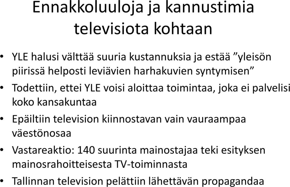 palvelisi koko kansakuntaa Epäiltiin television kiinnostavan vain vauraampaa väestönosaa Vastareaktio: 140