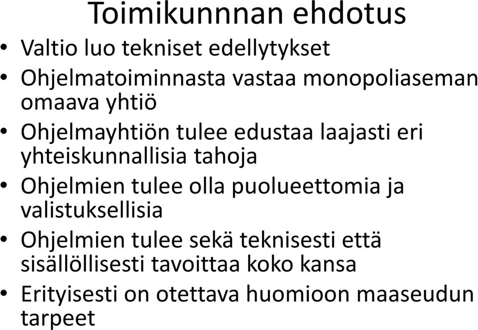 tahoja Ohjelmien tulee olla puolueettomia ja valistuksellisia Ohjelmien tulee sekä