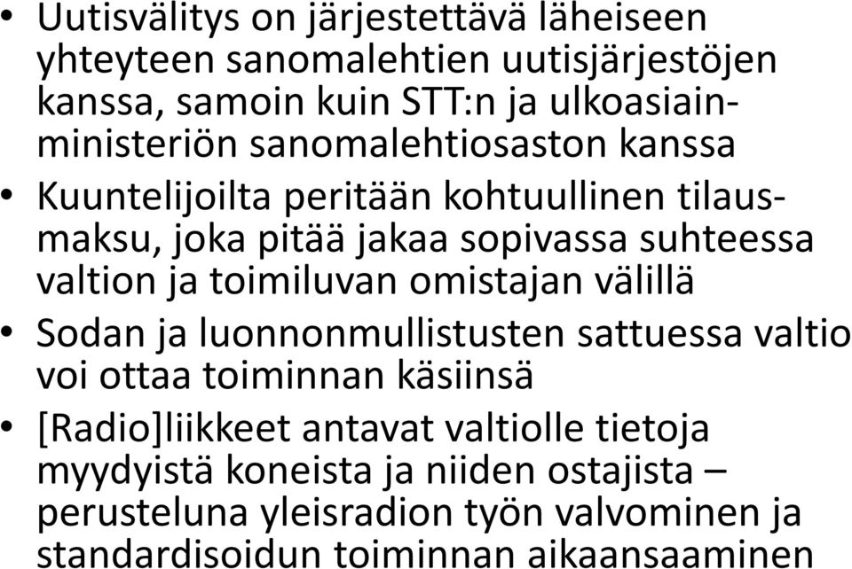 suhteessa valtion ja toimiluvan omistajan välillä Sodan ja luonnonmullistusten sattuessa valtio voi ottaa toiminnan käsiinsä