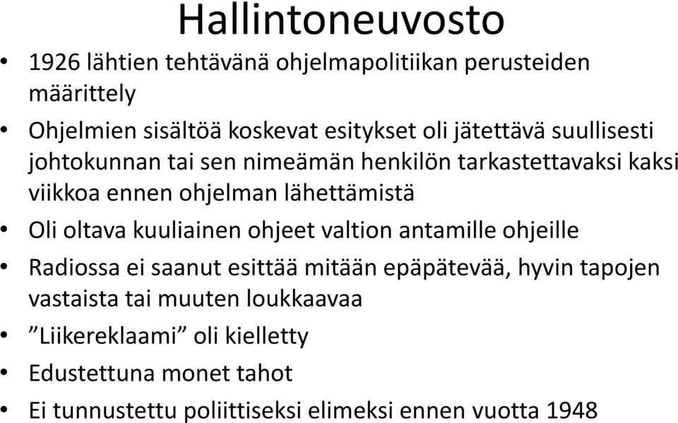 oltava kuuliainen ohjeet valtion antamille ohjeille Radiossa ei saanut esittää mitään epäpätevää, hyvin tapojen vastaista