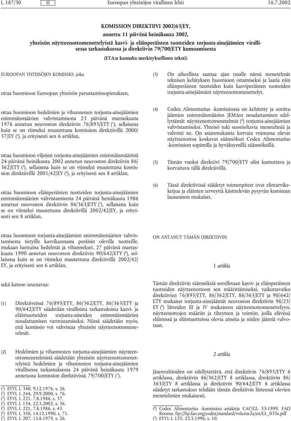 2002 KOMISSION DIREKTIIVI 2002/63/EY, annettu 11 päivänä heinäkuuta 2002, yhteisön näytteenottomenettelyistä kasvi- ja eläinperäisten tuotteiden torjunta-ainejäämien virallisessa tarkastuksessa ja