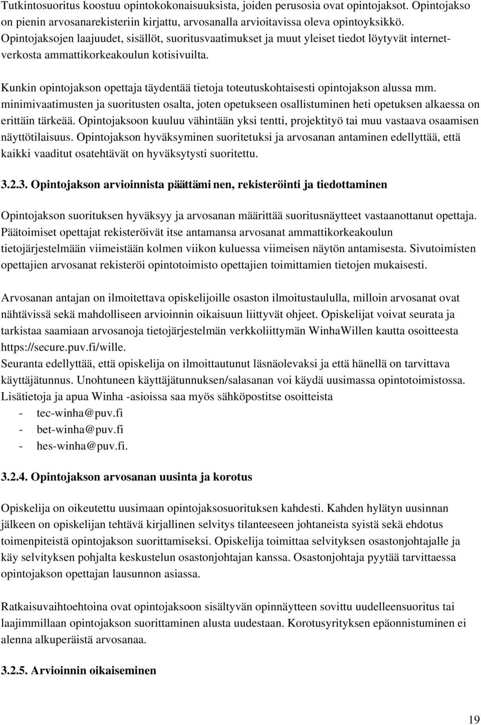 Kunkin opintojakson opettaja täydentää tietoja toteutuskohtaisesti opintojakson alussa mm.