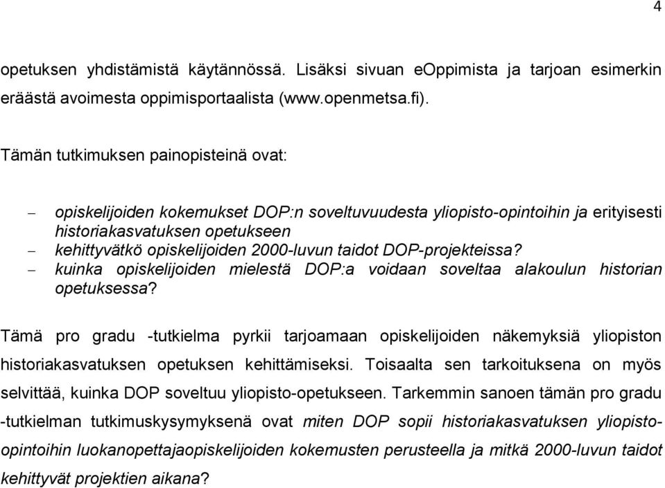 DOP-projekteissa? kuinka opiskelijoiden mielestä DOP:a voidaan soveltaa alakoulun historian opetuksessa?