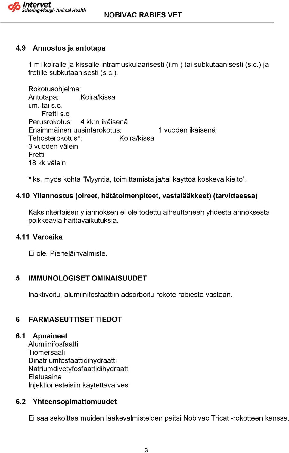 myös kohta Myyntiä, toimittamista ja/tai käyttöä koskeva kielto. 4.