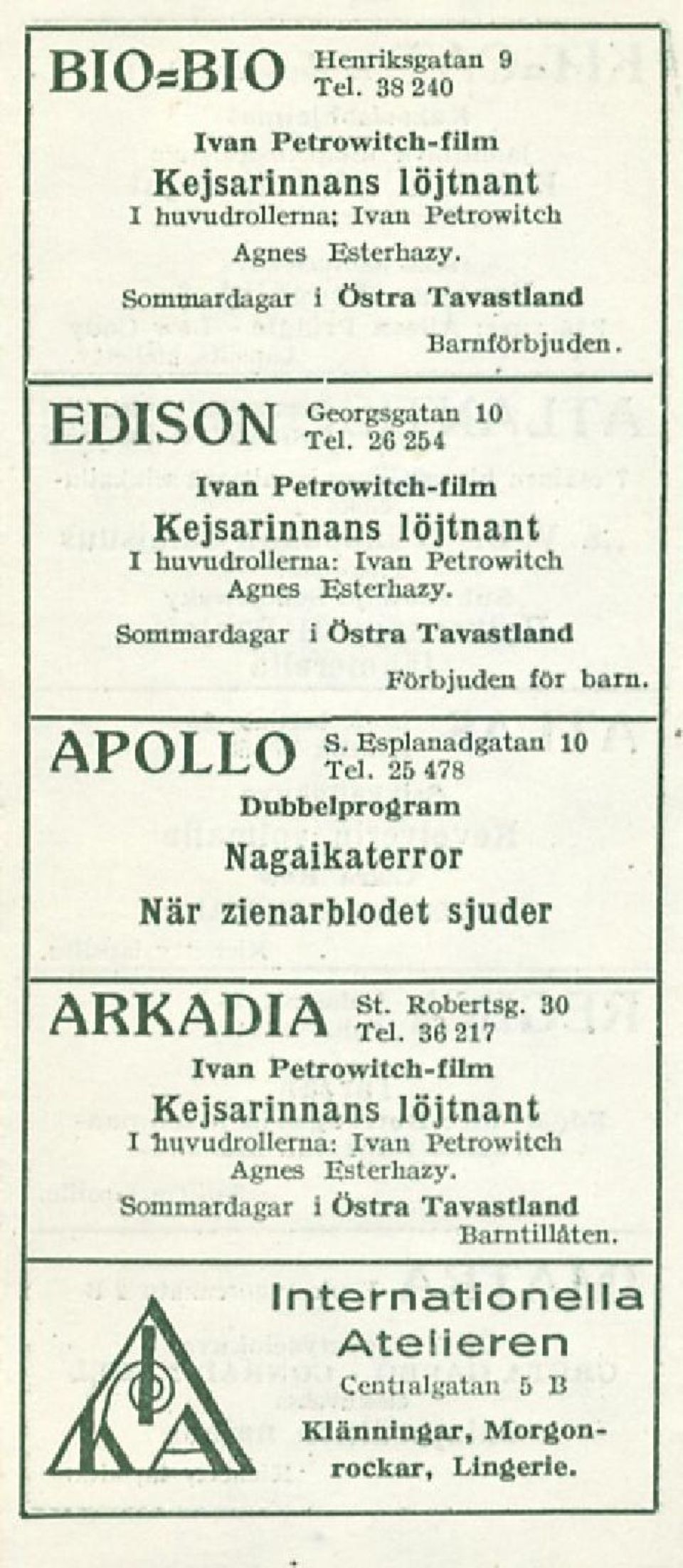 26 254 Ivan Petrowitch-film Kejsarinnans löjtnant I huvudrollerna: Ivan Petrowitch Agnes Esterhazy. Sommardagar APOLLO i Östra Tavastland Förbjuden för S. Esplanadgatan 10 Tel.