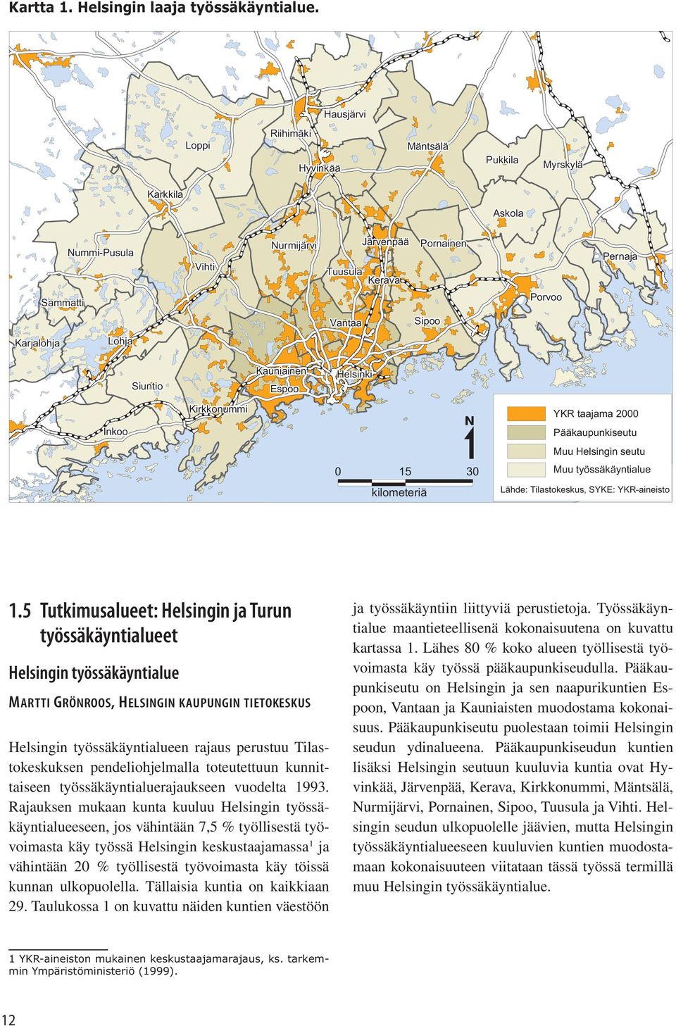 Nurmijärvi Nurmijärvi Nummi-Pusula Nummi-Pusula Vihti Vihti Pernaja Pernaja Tuusula Tuusula Kerava Kerava Porvoo Porvoo Porvoo Sammatti Sammatti Sipoo Sipoo Vantaa Vantaa Karjalohja Karjalohja Lohja