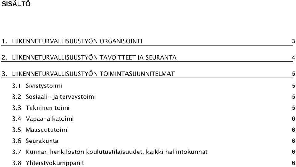 LIIKENNETURVALLISUUSTYÖN TOIMINTASUUNNITELMAT 5 3.1 Sivistystoimi 5 3.