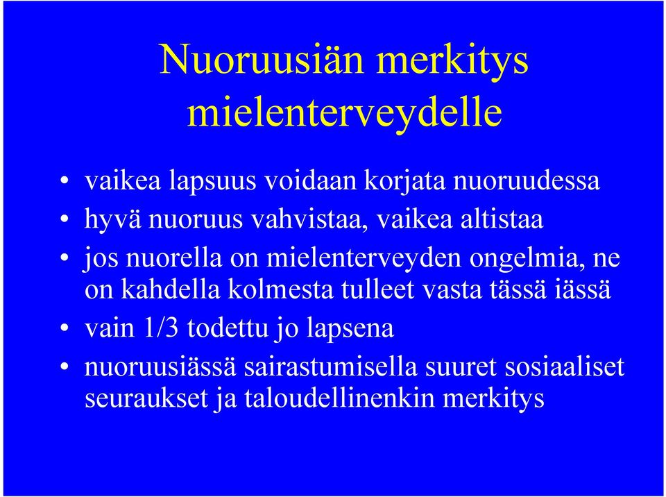 ne on kahdella kolmesta tulleet vasta tässä iässä vain 1/3 todettu jo lapsena