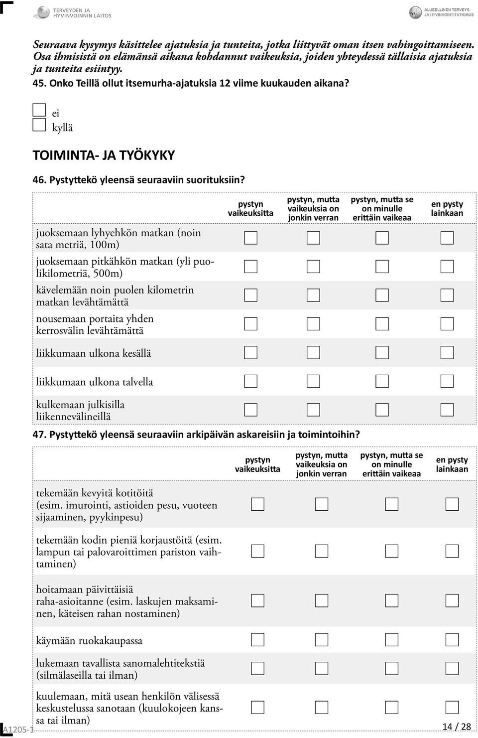 ei TOIMINTA- JA TYÖKYKY 46. Pysty ekö yleensä seuraaviin suorituksiin?