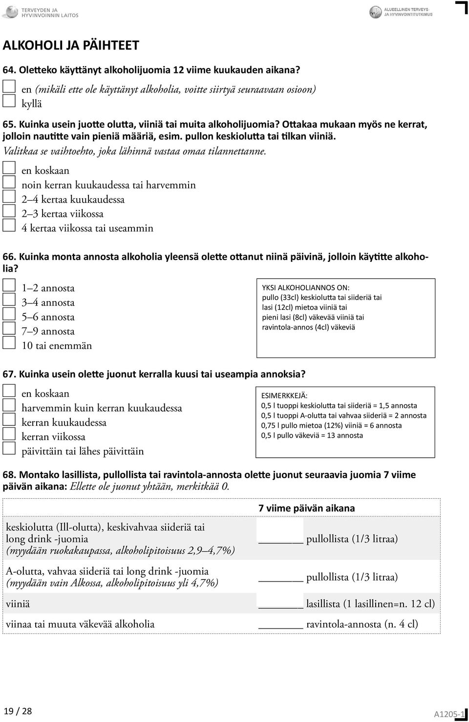 Valitkaa se vaihtoehto, joka lähinnä vastaa omaa tilannettanne. en koskaan noin kerran kuukaudessa tai harvemmin 2 4 kertaa kuukaudessa 2 3 kertaa viikossa 4 kertaa viikossa tai useammin 66.