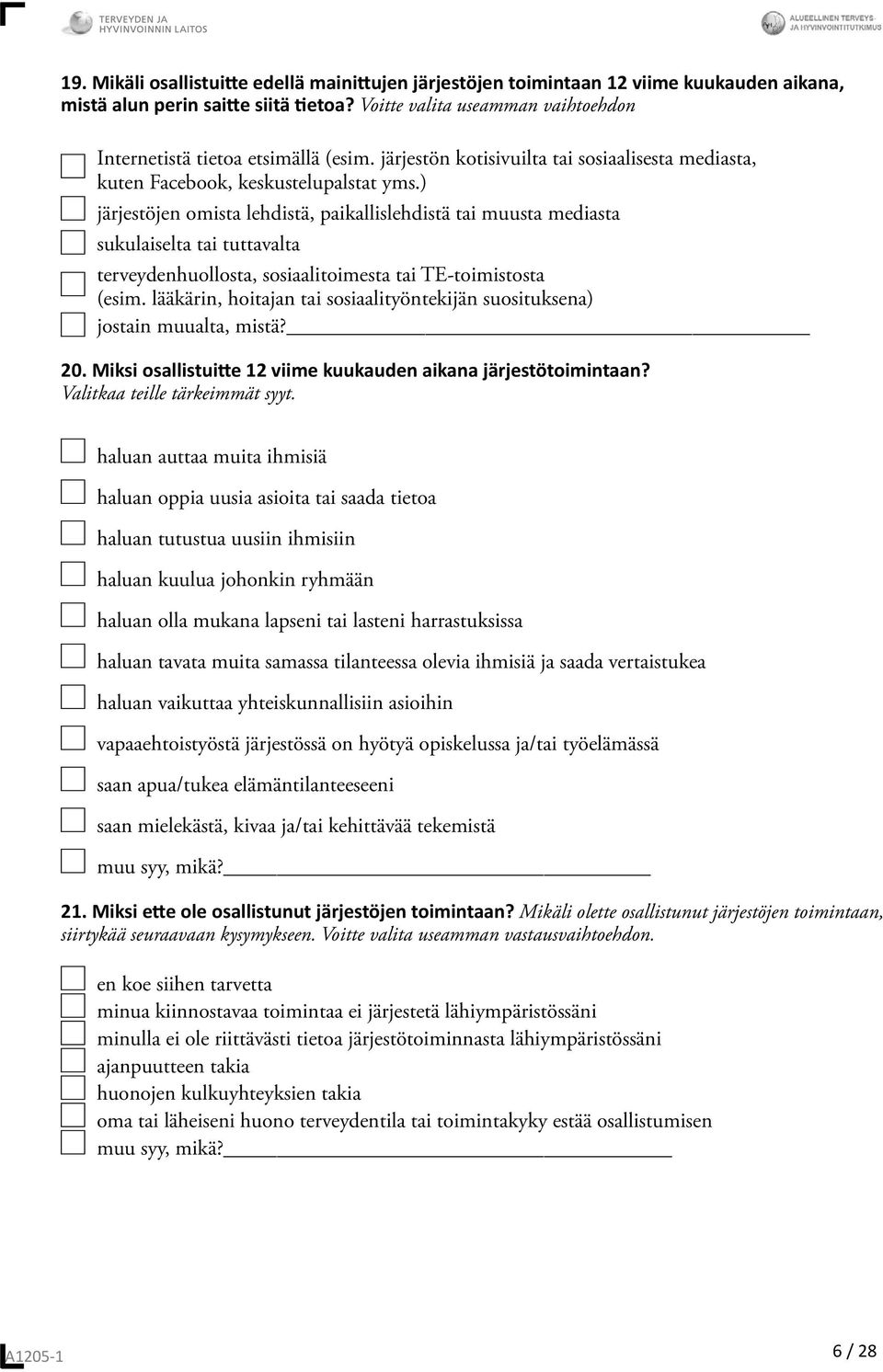 ) järjestöjen omista lehdistä, paikallislehdistä tai muusta mediasta sukulaiselta tai tuttavalta terveydenhuollosta, sosiaalitoimesta tai TE-toimistosta (esim.