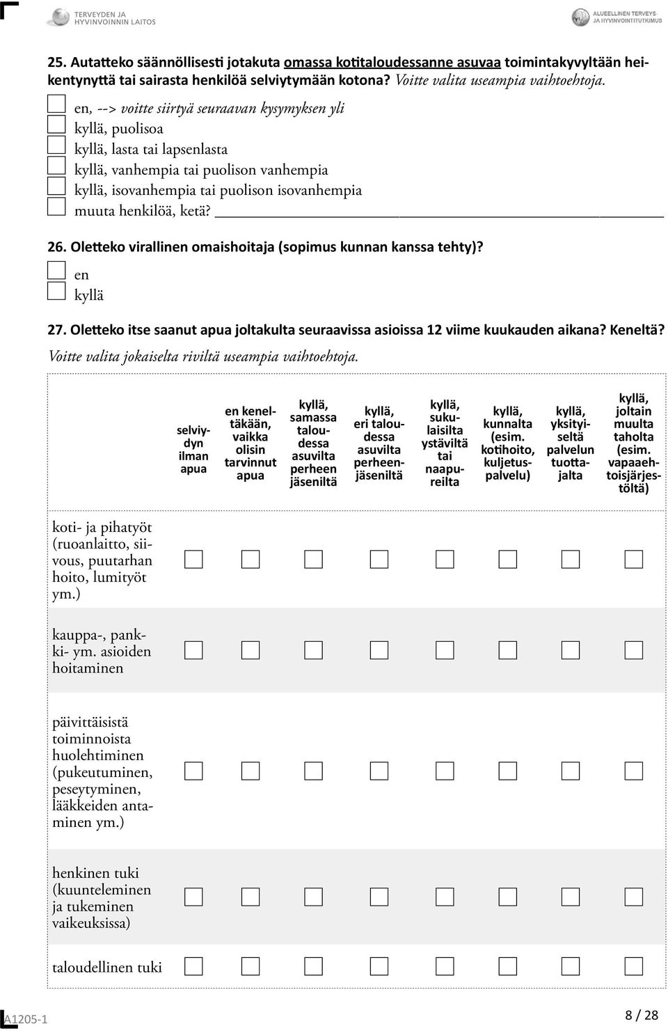 Ole eko virallinen omaishoitaja (sopimus kunnan kanssa tehty)? en 27. Ole eko itse saanut apua joltakulta seuraavissa asioissa 12 viime kuukauden aikana? Keneltä?