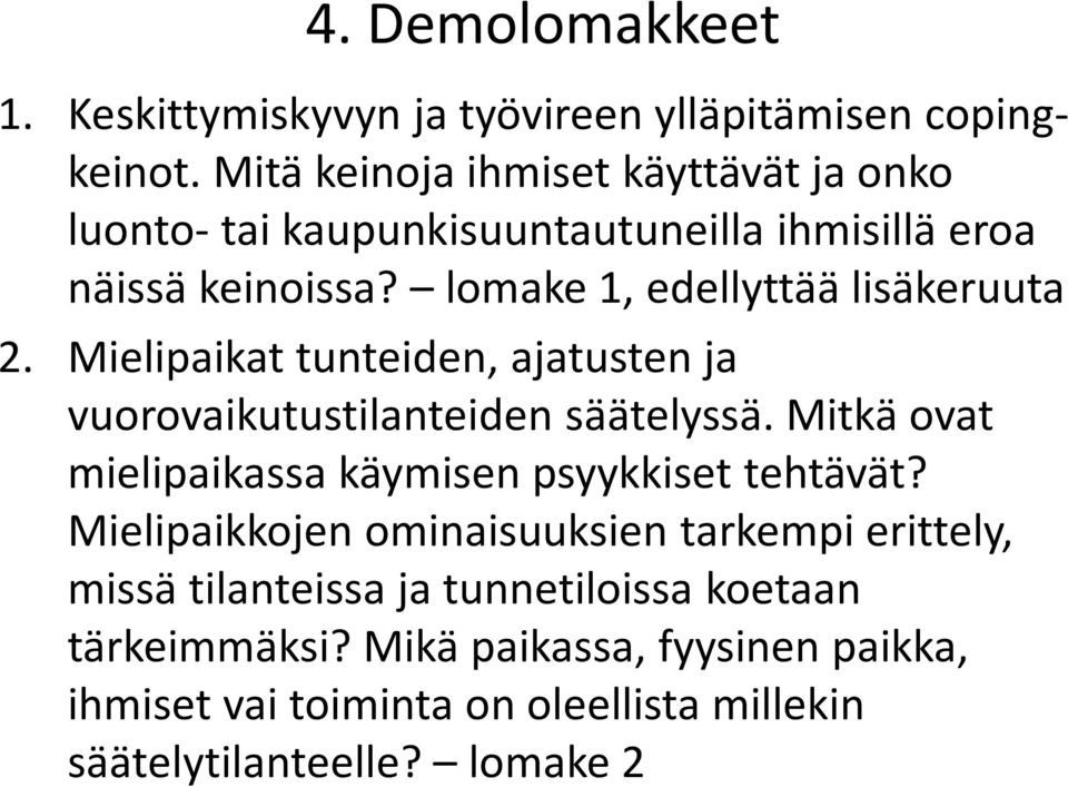 lomake 1, edellyttää lisäkeruuta 2. Mielipaikat tunteiden, ajatusten ja vuorovaikutustilanteiden säätelyssä.