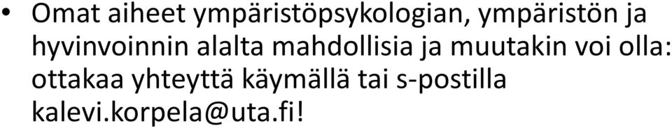 mahdollisia ja muutakin voi olla: ottakaa