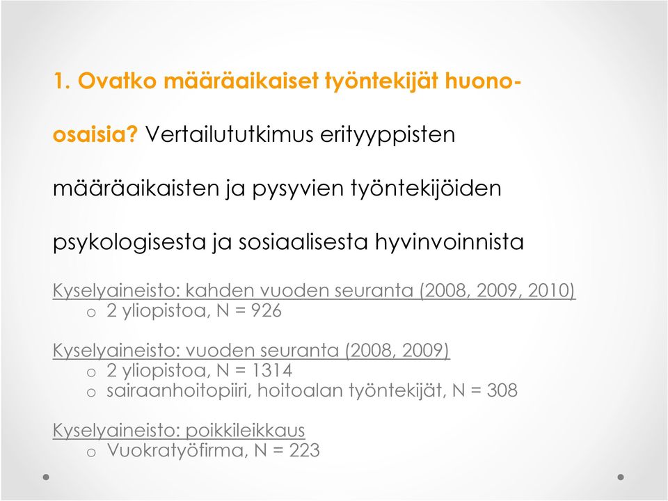 hyvinvoinnista Kyselyaineisto: kahden vuoden seuranta (2008, 2009, 2010) o 2 yliopistoa, N = 926