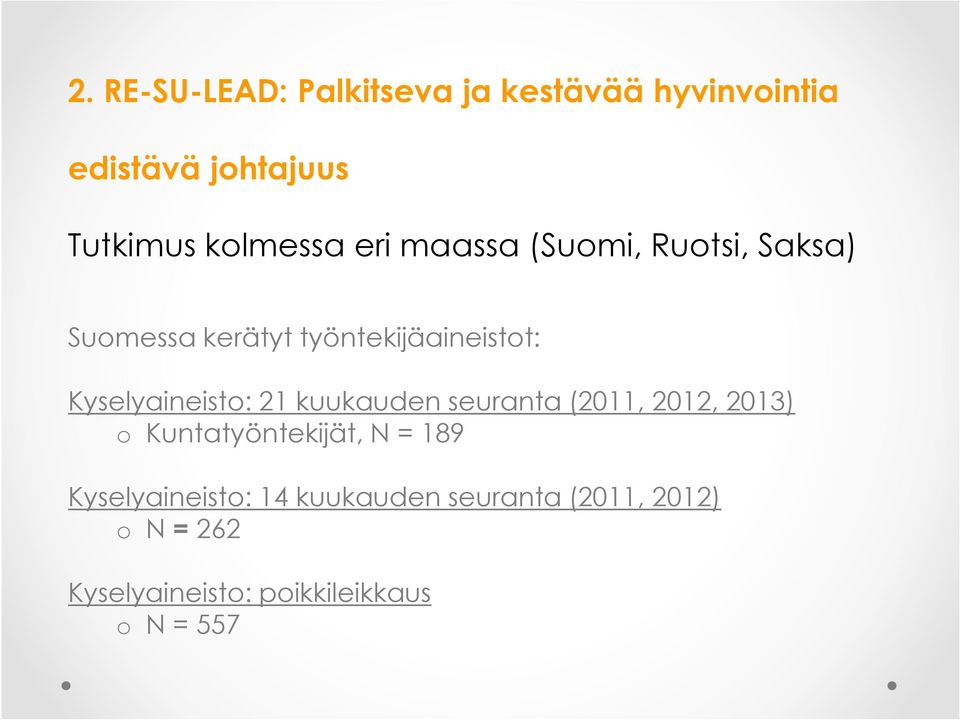 Kyselyaineisto: 21 kuukauden seuranta (2011, 2012, 2013) o Kuntatyöntekijät, N = 189